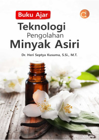 Buku Ajar Teknologi Pengolahan MInyak Asiri