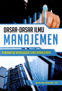 DASAR DASAR ILMU MANAJEMEN Pengantar Menguasai Ilmu Manajemen
