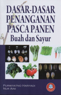 DASAR DASAR PENANGANAN PASCA PANEN Buah dan Sayur