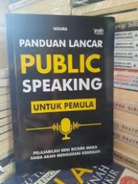 PANDUAN LANCAR PUBLIC SPEAKING UNTUK PEMULA