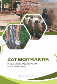 ZAT EKSTRAKTIF PENGARUH TERHADAP SIFAT DAN PENGOLAHAN KAYU