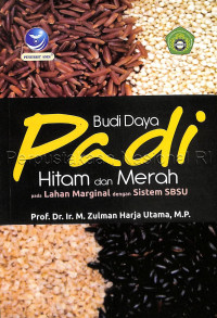 Budi daya padi hitam dan merah : pada lahan marginal dengan sistem SBSU