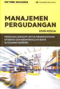 Manajemen pergudangan : panduan lengkap untuk meningkatkan efisiensi dan meminimalkan biaya di gudang modern