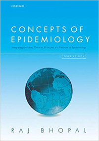 Concepts of Epidemiology : An integrated introduction to the ideas, theories, principles and methods of epidemiology