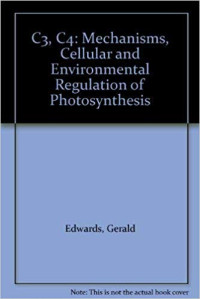 C3, C4 - Mechanisms,Cellular And Environmental Regulation Of Photosynthesis (Blackwell