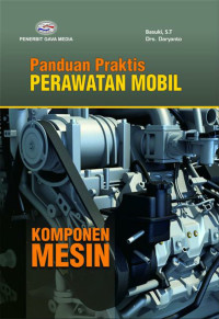 Panduan Praktis Perawatan Mobil Komponen Mesin