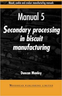 Biscuit, cookie and cracker manufacturing manuals-Secondary processing in biscuit manufacturing