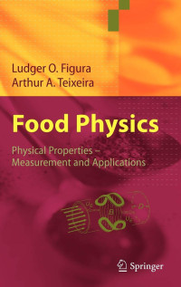 Food Physics : Physical Properties –Measurement and
Applications