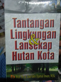 TANTANGAN LINGKUNGAN & LANSEKAP HUTAN KOTA