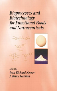 Bioprocesses and Bio technology for Functional Foods and Nutraceu ticals