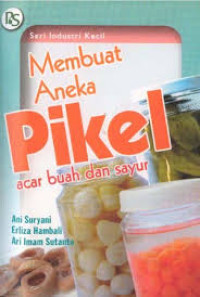 Membuat Aneka Pikel Acar Buah Dan Sayur