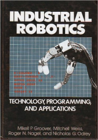 Industrial Robotics: Technology, Programing, And Applications