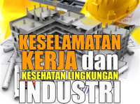 KESELAMATAN KERJA dan KESEHATAN LINGKUNGAN INDUSTRI