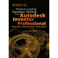 Panduan Lengkap Dengan AUTODESK INVENTOR PROFESSIONAL