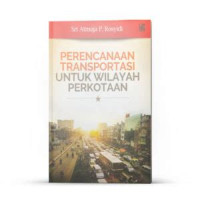 Image of PERENCANAAN TRANSPORTASI UNNTUK WILAYAH PERKOTAAN