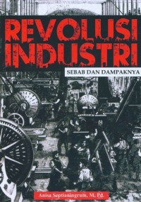 REVOLUSI INDUSTRI SEBAB DAN DAMPAKNYA