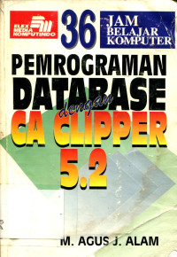 36 JAM BELAJAR KOMPUTER PEMROGRAMAN DATABASE DENGAN CA CLIPPER 5.2