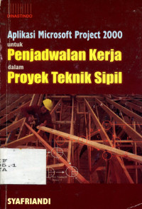 Aplikasi Microsoft Project 2000 untuk Penjadwalan Kerja dalam Proyek Teknik Sipil