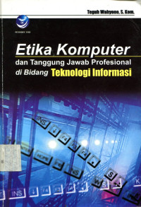 Etika Komputer Dan Tanggung Jawab Profesional  di Bidang Teknologi Informatika