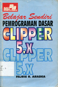 Belajar Sendiri Pemrograman Dasar Clipper 5.X