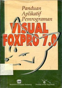 PANDUAN APLIKATIF PEMROGRAMAN VISUAL FOXPRO 7.0