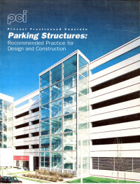 PARKING STRUCTURES: RECOMMENDED PRACTICE FOR DESIGN AND CONSTRUCTION