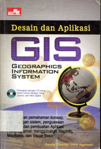 DESAIN DAN APLIKASI GIS GEOGRAPHICS INFORMATION SYSTEM