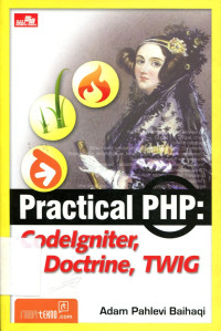 PRACTICAL PHP: CODELGNITER, DOCTRINE, TWIG