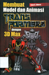 Membuat Model dan Animasi Trans Formers dengan 3D Max