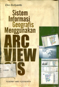 SISTEM INFORMASI GEOGRAFIS MENGGUNAKAN ARC VIEW GIS