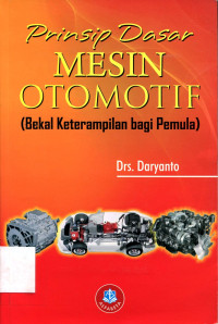 Prinsip dasar Mesin Otomotif (Bekal Keterampilan bagi Pemula)