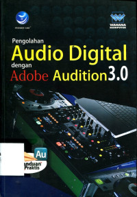 PENGOLAHAN AUDIO DIGITAL DENGAN ADOBE AUDITIONAL 3.0