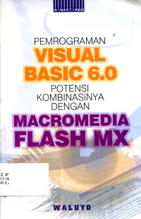 PEMROGRAMAN VISUAL BASIC 6.0 POTENSI KOMBINASINYA DENGAN MACROMEDIA  FLASH MX