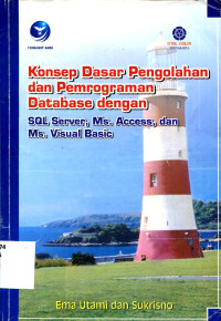 KONSEP DASR PENGOLAHAN DATABASE DENGAN SQL SERVER,MS.ACCESS, DAN MS.VISUAL BASIC