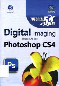 TUTORIAL 5 HARI DIGITAL IMAGING DENGAN ADOBE PHOTOSHOP CS4