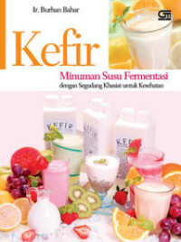 Kefir Minuman Susu Fermentasi Dengan Segudang Khasiat untuk Kesehatan