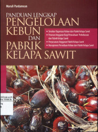 Panduam Lengkap Pengelolaan Kebun & Pabrik kelapa Sawit