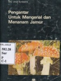 Pengantar Untuk Mengenal Dan Menanam Jamur